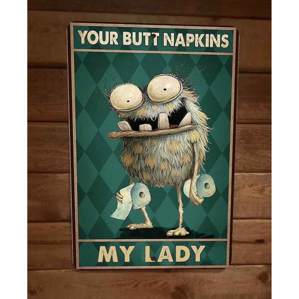 Your‎ Butt Napkins My Lady Monster 8x12 Metal Wall Sign Bathroom Animal Poster